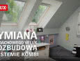 Wymiana okna dachowego Velux z rozbudową w systemie Kombi